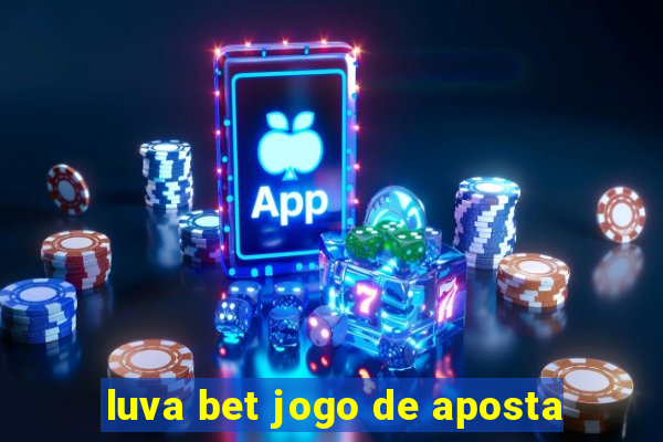 luva bet jogo de aposta